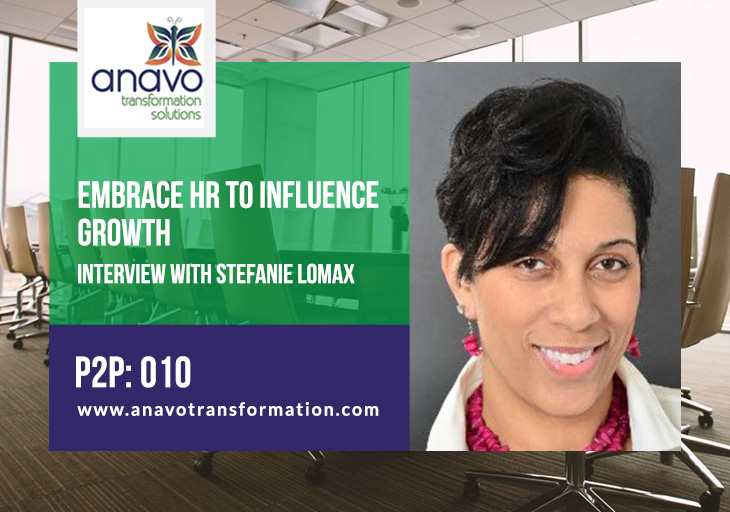 Embrace HR to Influence Growth: Interview with Stefanie Lomax – P2P: 010