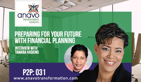 Preparing For Your Future with Financial Planning and Tamara Haskins P2P: 031